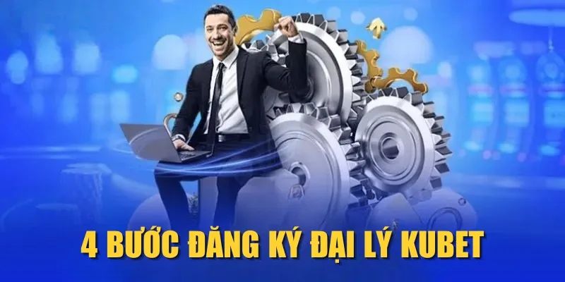 4 bước đăng ký đại lý KUBET