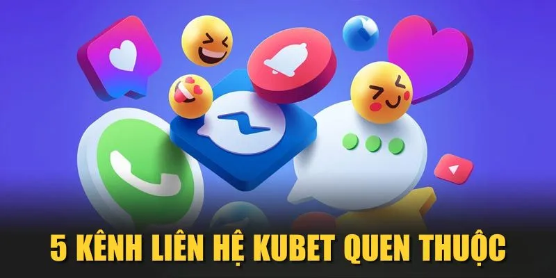 5 kênh liên hệ KUBET quen thuộc