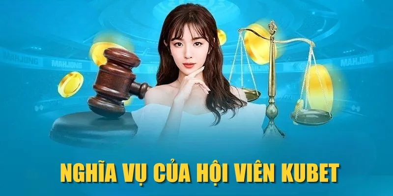 Nghĩa vụ của hội viên KUBET