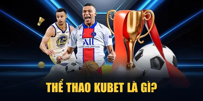 Thể thao KUBET là gì?
