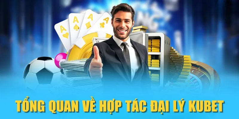 Tổng quan về hợp tác đại lý KUBET